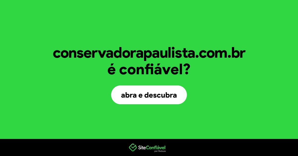 O site conservadorapaulista.com.br é confiável?