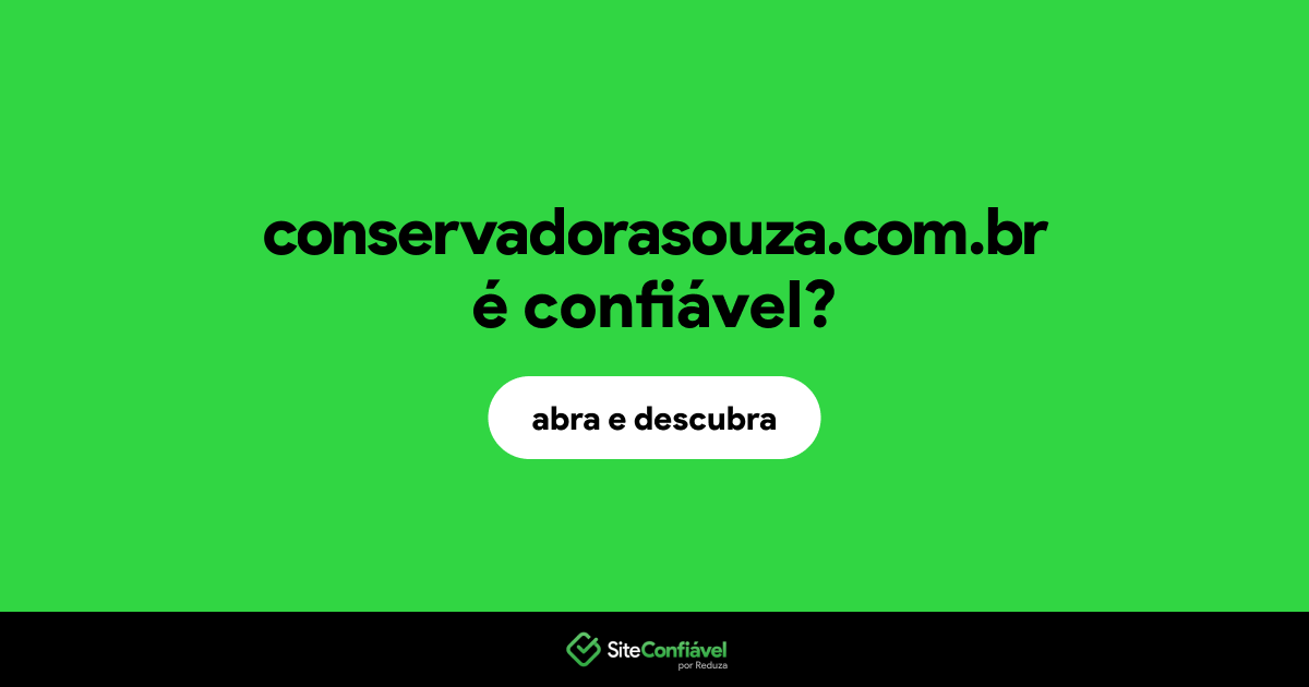 O site conservadorasouza.com.br é confiável?
