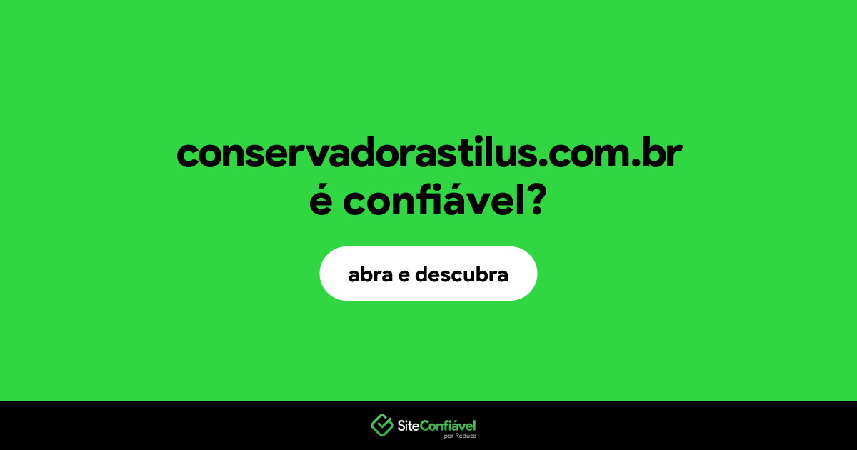 O site conservadorastilus.com.br é confiável?
