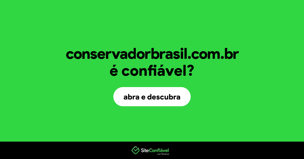 O site conservadorbrasil.com.br é confiável?