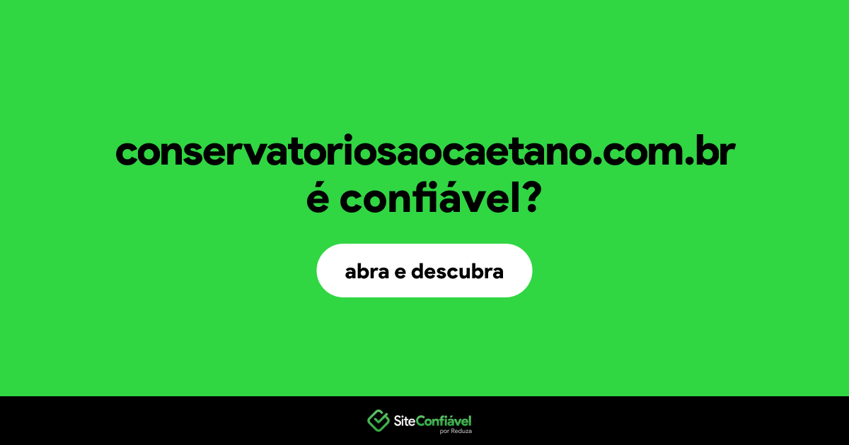 O site conservatoriosaocaetano.com.br é confiável?
