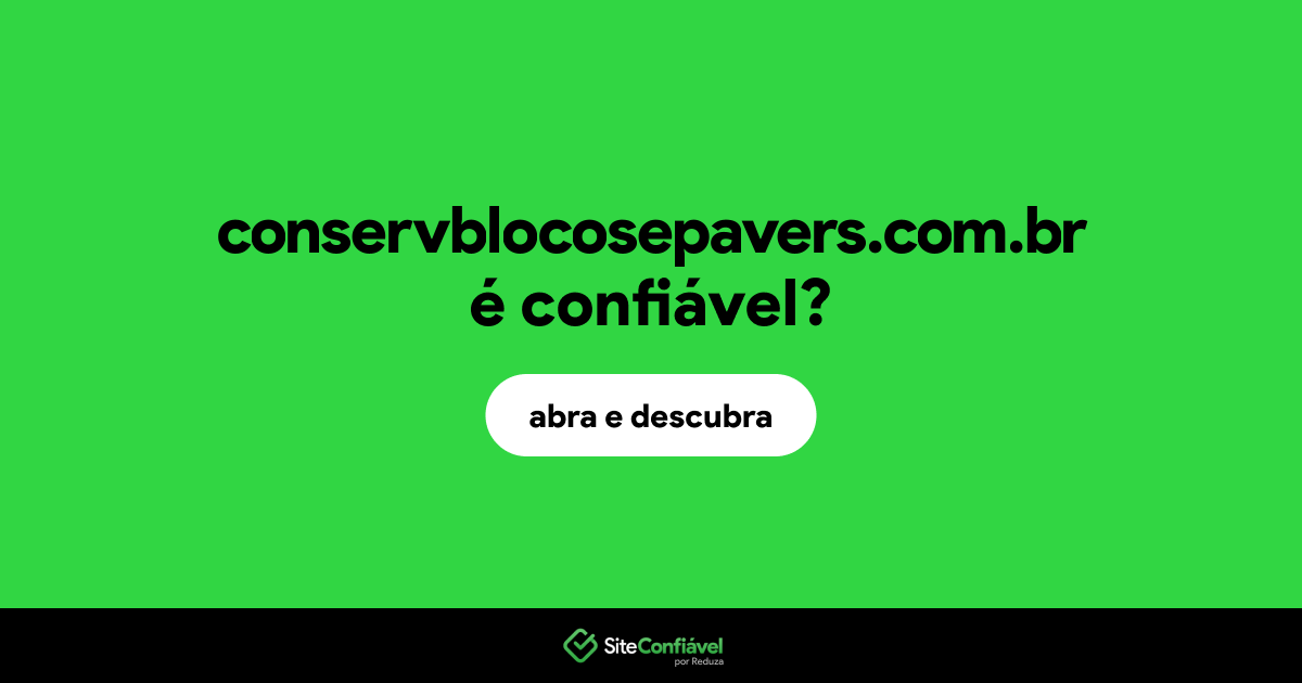 O site conservblocosepavers.com.br é confiável?