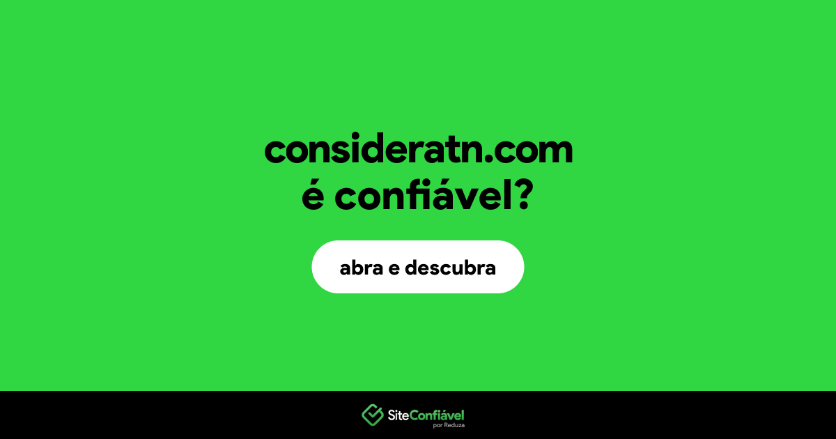 O site consideratn.com é confiável?