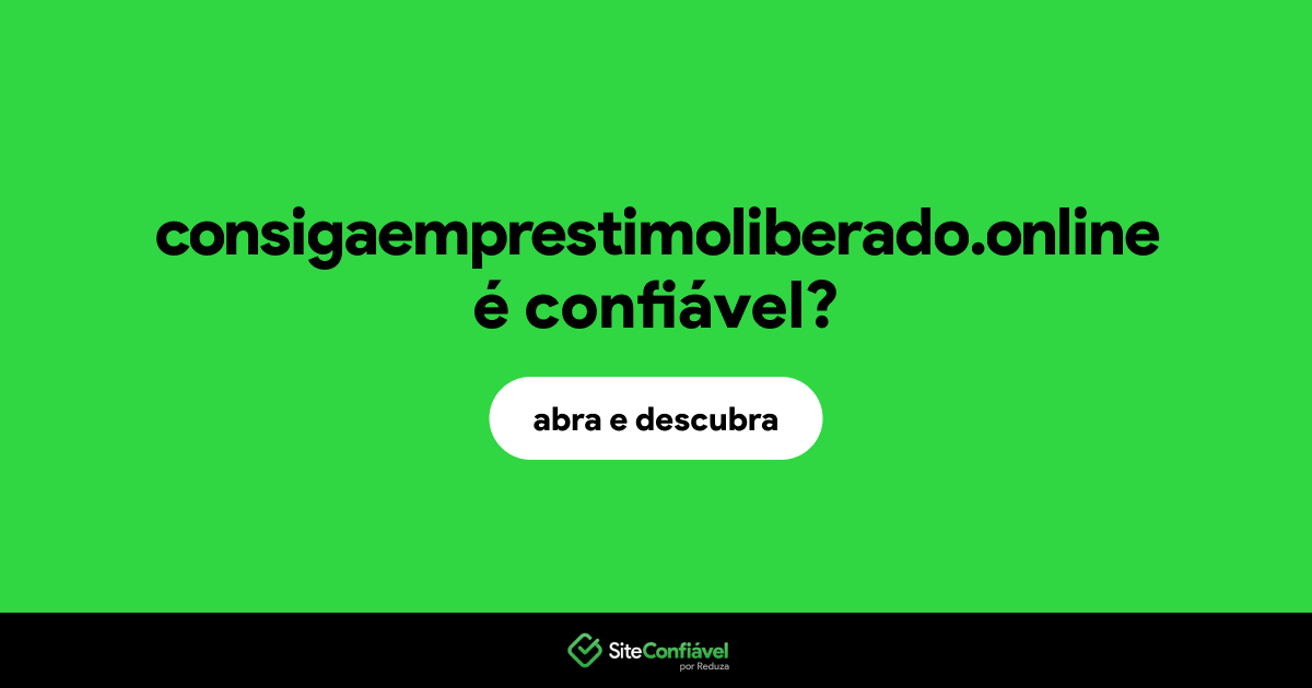 O site consigaemprestimoliberado.online é confiável?