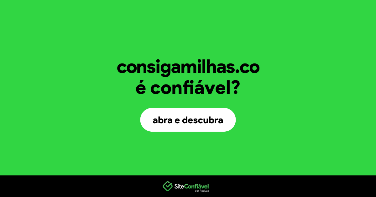 O site consigamilhas.co é confiável?