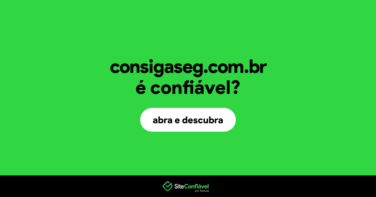 O site consigaseg.com.br é confiável?