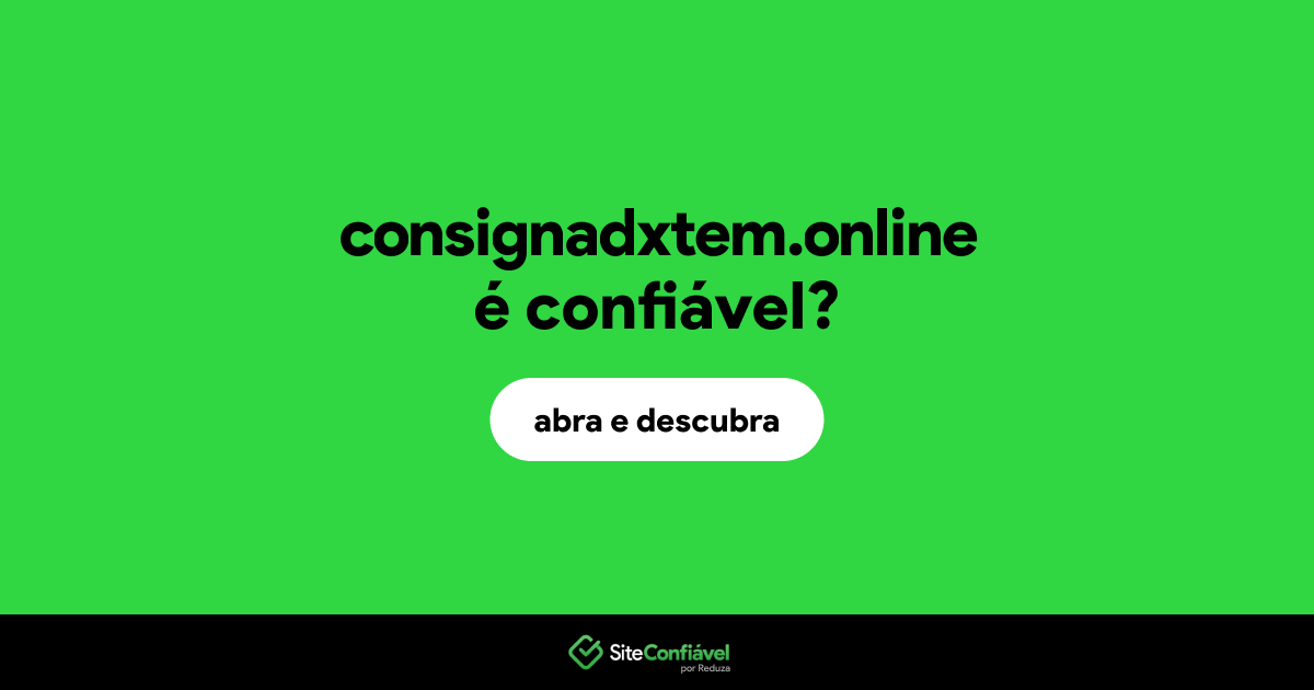 O site consignadxtem.online é confiável?