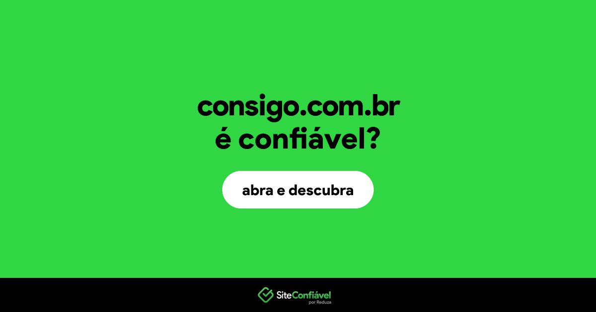 O site consigo.com.br é confiável?