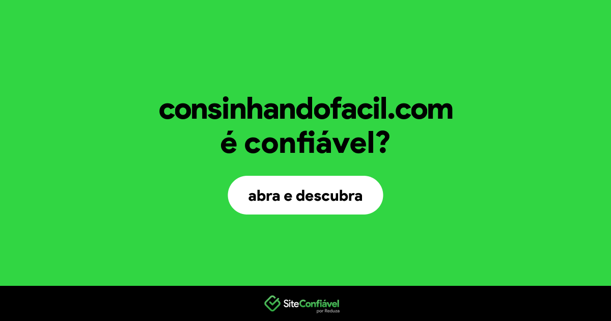 O site consinhandofacil.com é confiável?