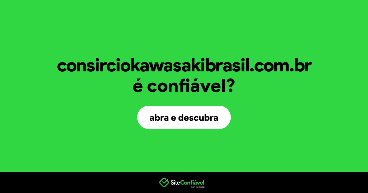 O site consirciokawasakibrasil.com.br é confiável?
