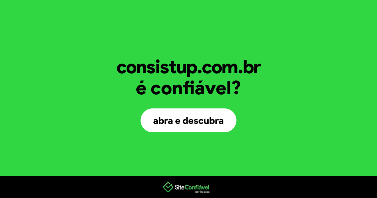 O site consistup.com.br é confiável?