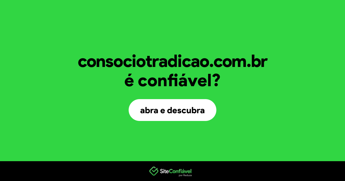 O site consociotradicao.com.br é confiável?