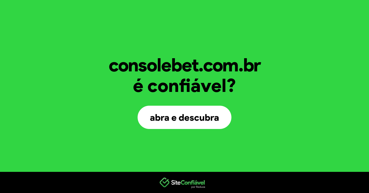 O site consolebet.com.br é confiável?
