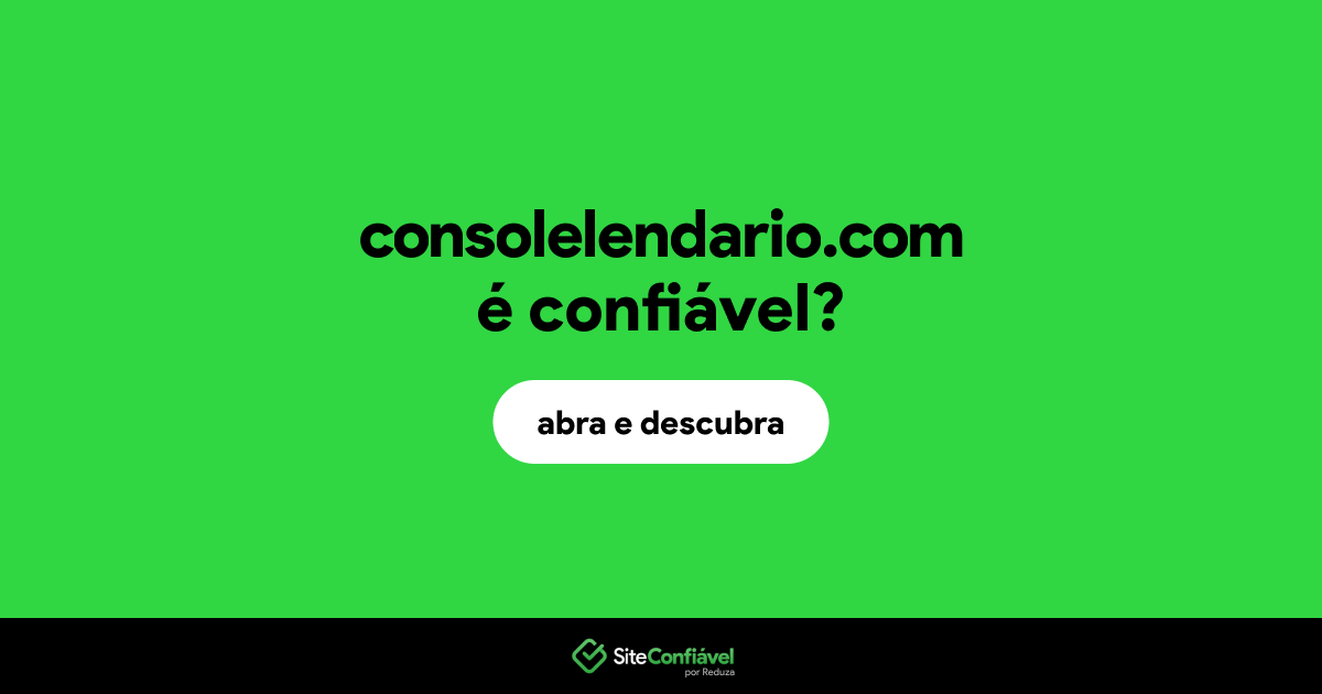 O site consolelendario.com é confiável?