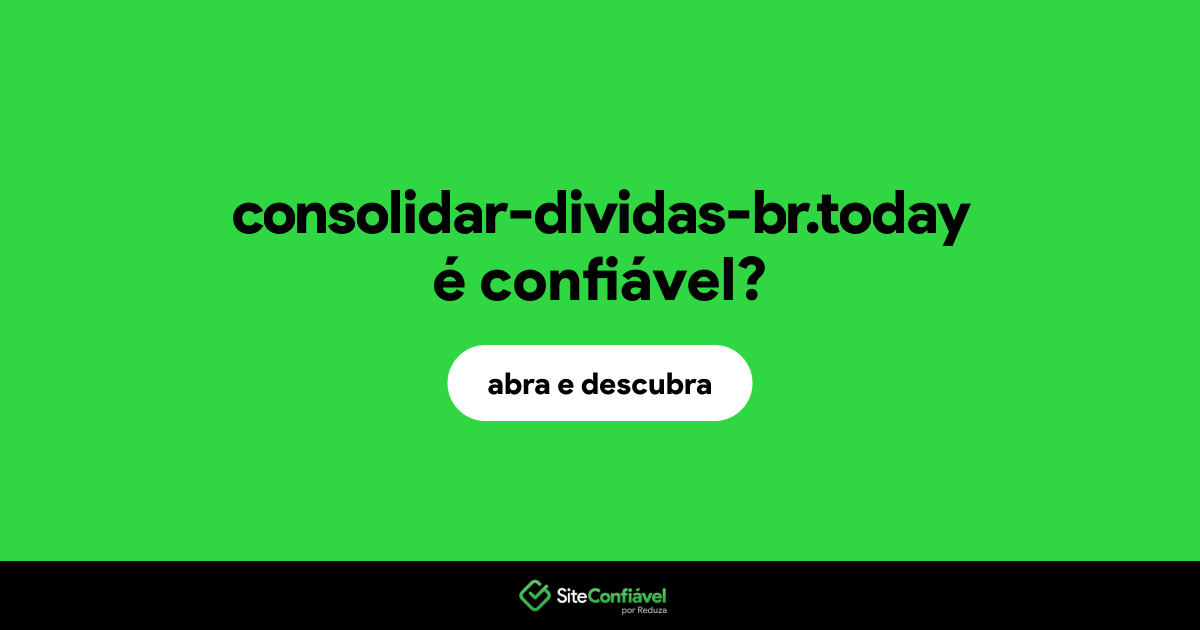 O site consolidar-dividas-br.today é confiável?