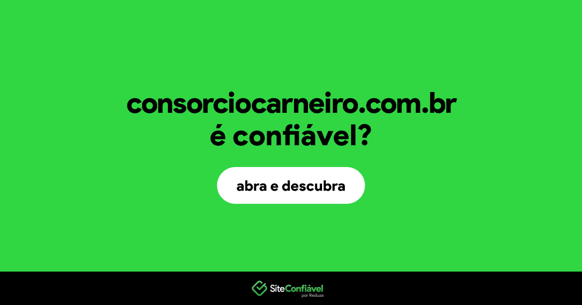 O site consorciocarneiro.com.br é confiável?
