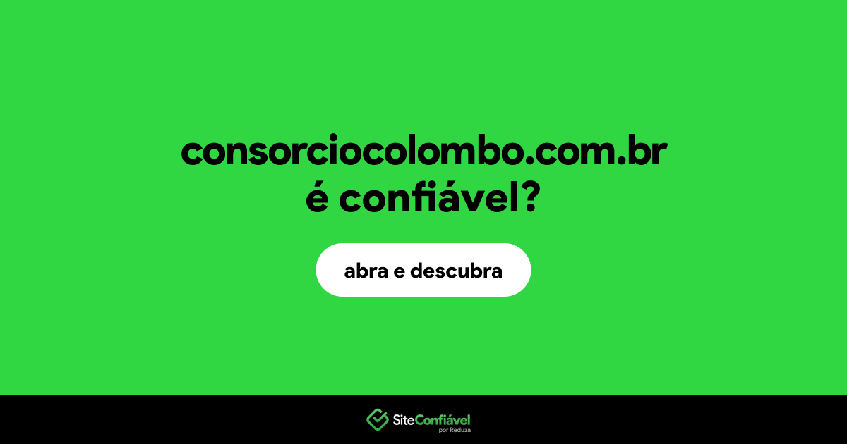 O site consorciocolombo.com.br é confiável?