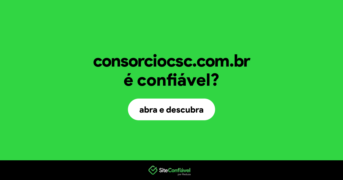 O site consorciocsc.com.br é confiável?
