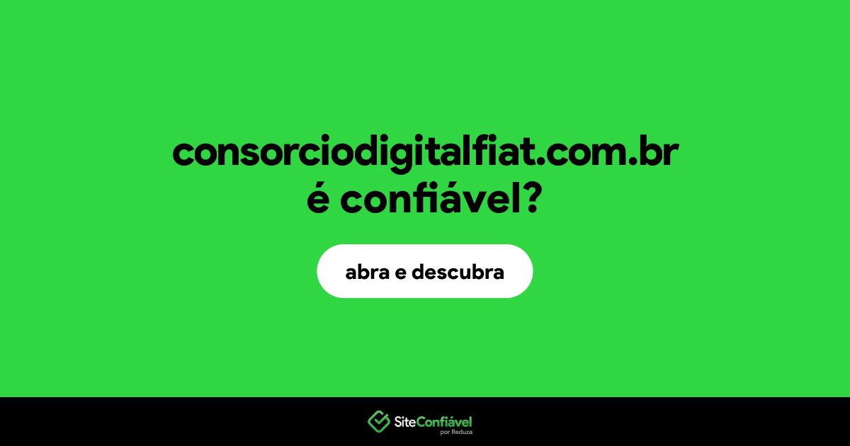 O site consorciodigitalfiat.com.br é confiável?