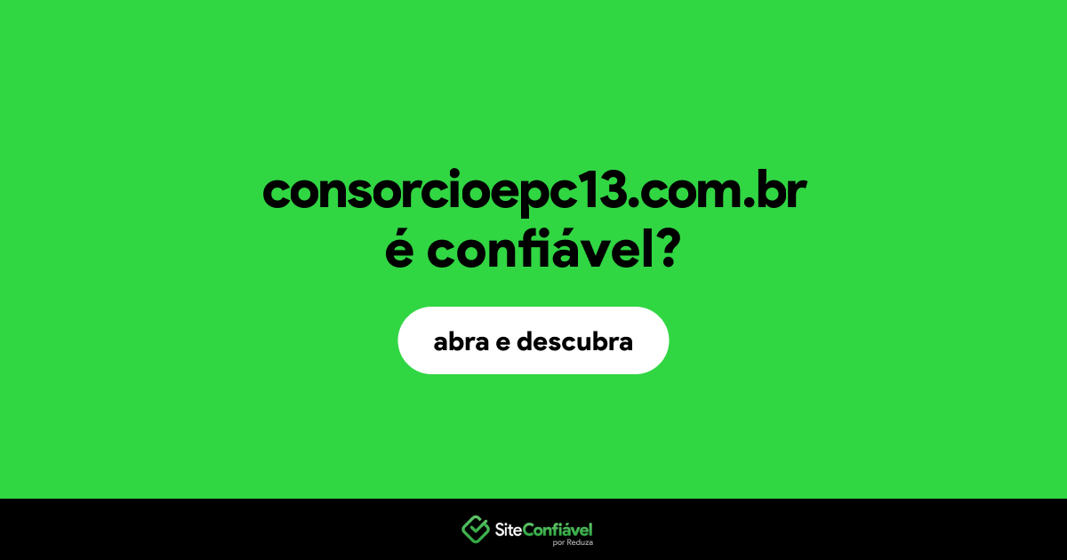 O site consorcioepc13.com.br é confiável?