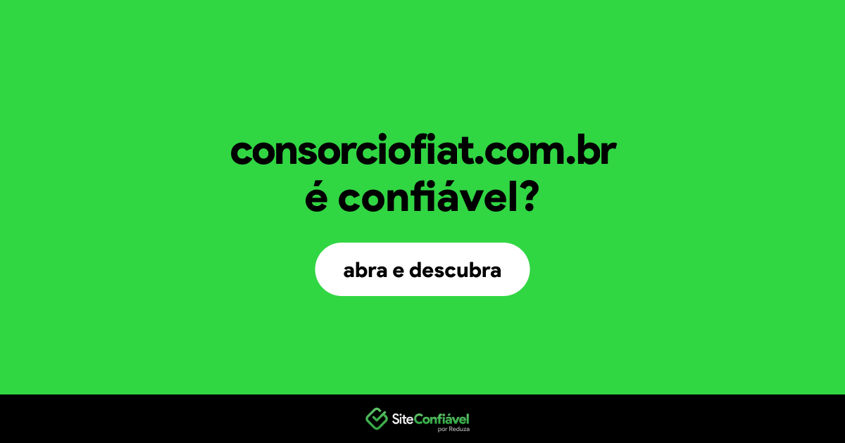 O site consorciofiat.com.br é confiável?