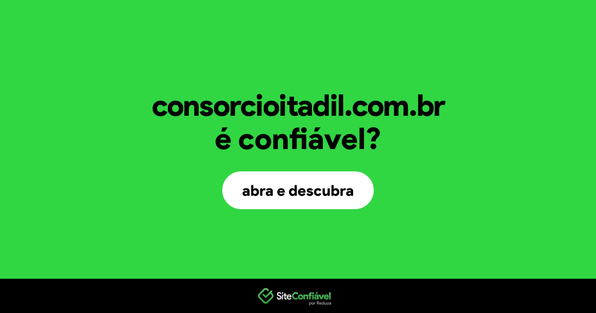O site consorcioitadil.com.br é confiável?