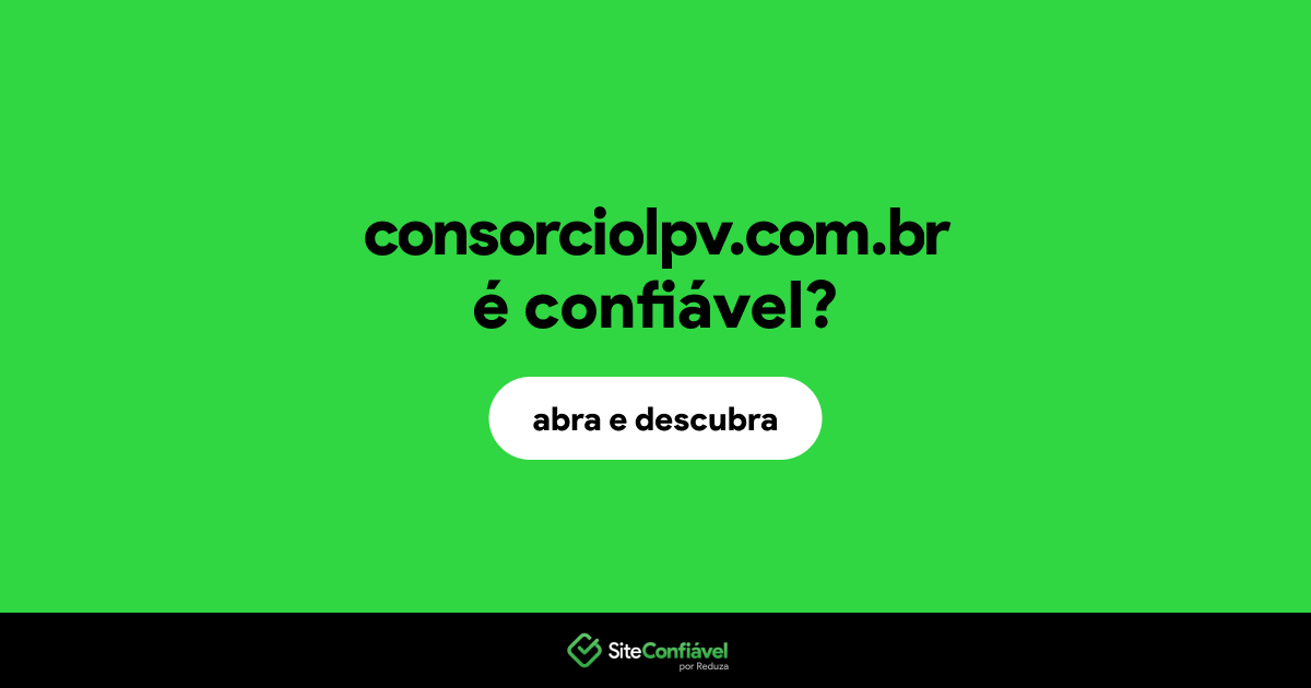 O site consorciolpv.com.br é confiável?