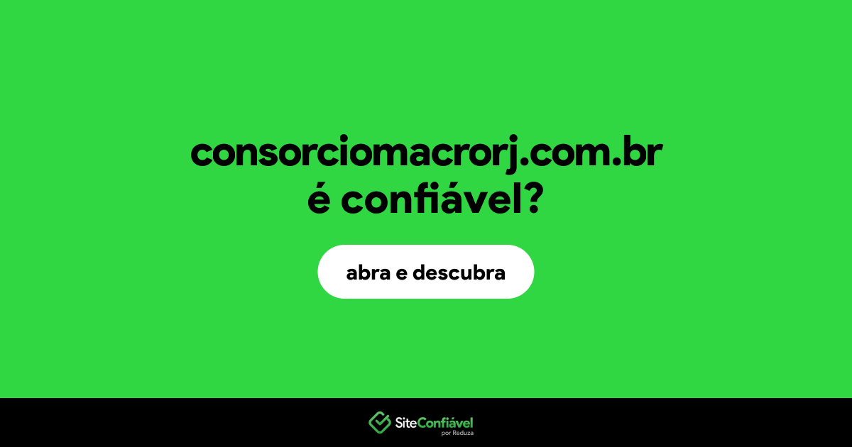 O site consorciomacrorj.com.br é confiável?