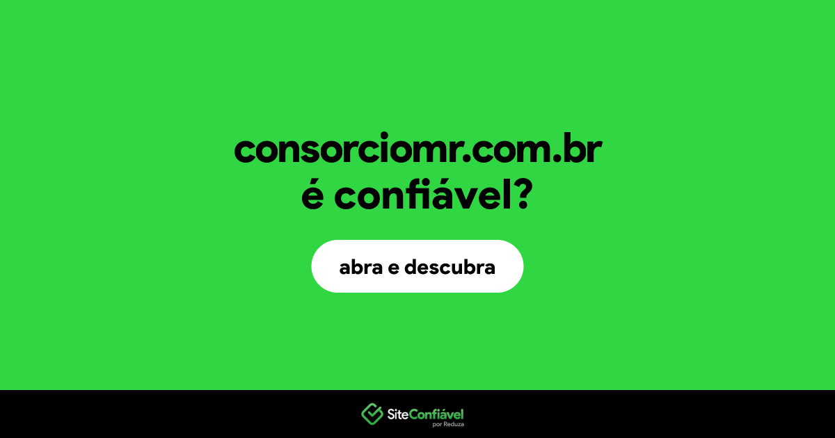 O site consorciomr.com.br é confiável?