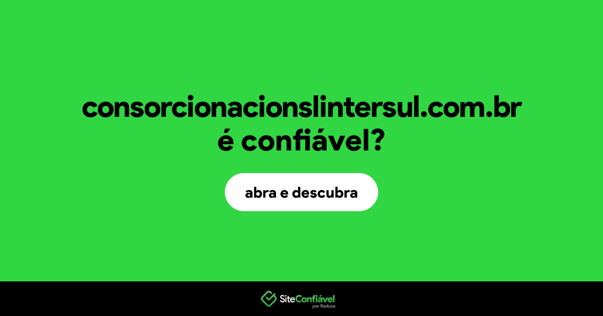 O site consorcionacionslintersul.com.br é confiável?
