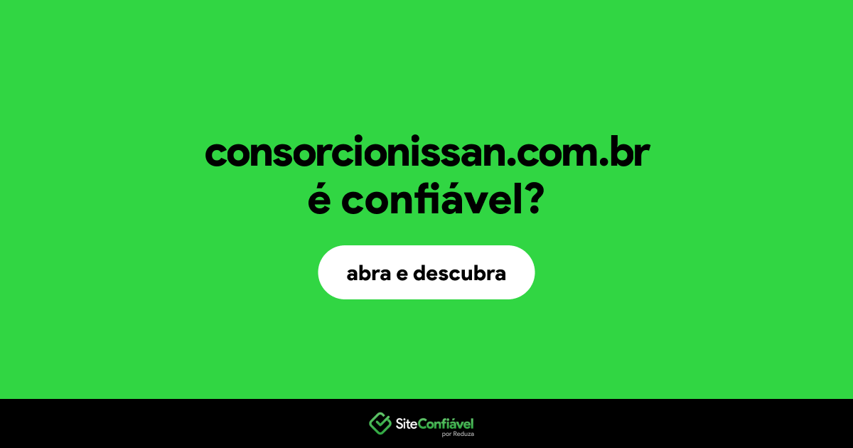 O site consorcionissan.com.br é confiável?
