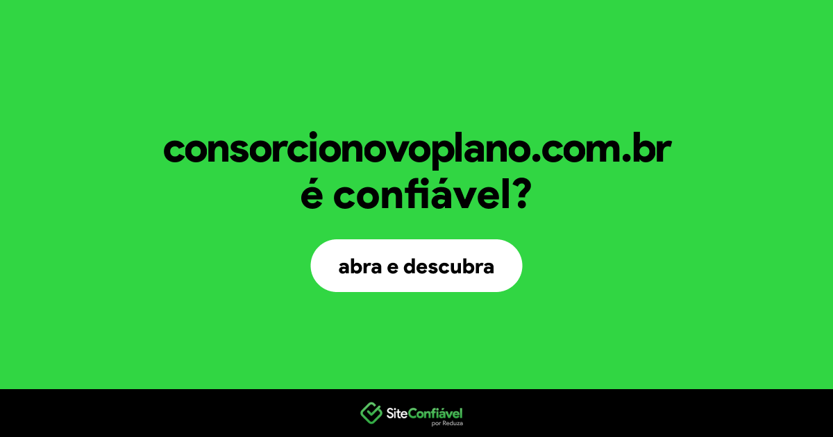 O site consorcionovoplano.com.br é confiável?