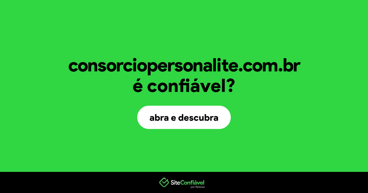 O site consorciopersonalite.com.br é confiável?