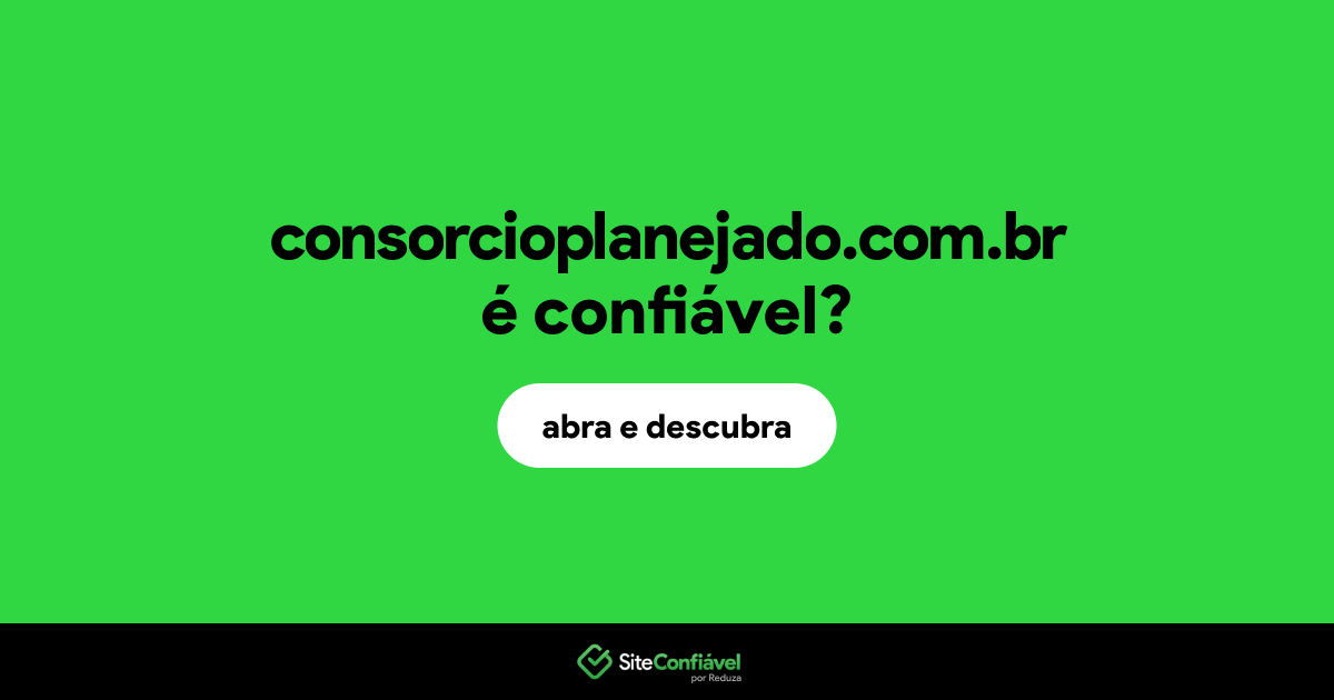 O site consorcioplanejado.com.br é confiável?