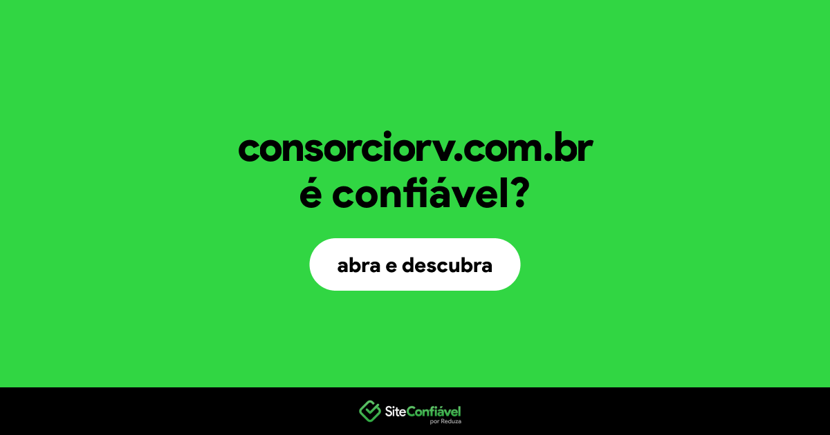 O site consorciorv.com.br é confiável?