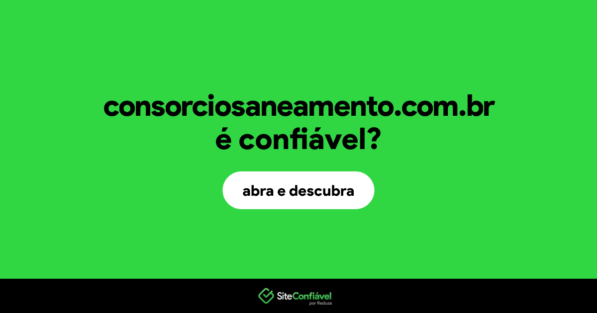 O site consorciosaneamento.com.br é confiável?
