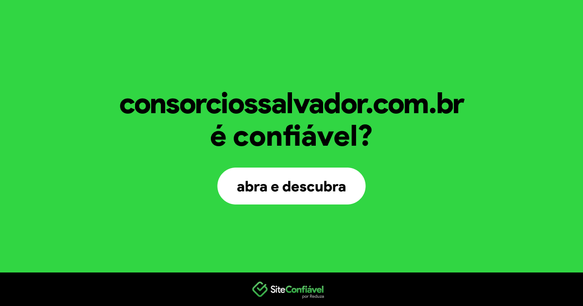 O site consorciossalvador.com.br é confiável?