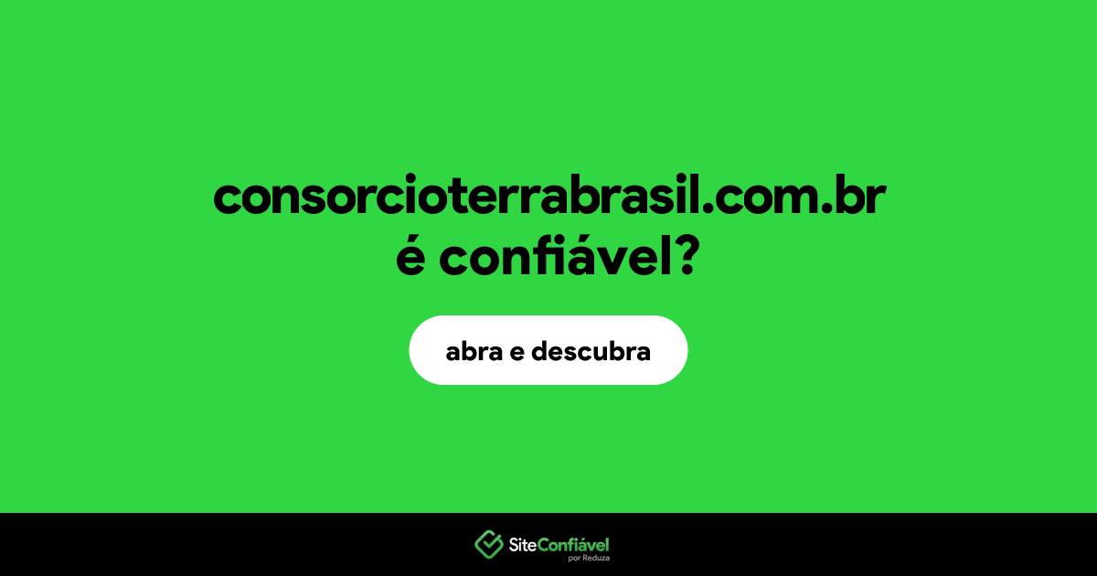 O site consorcioterrabrasil.com.br é confiável?