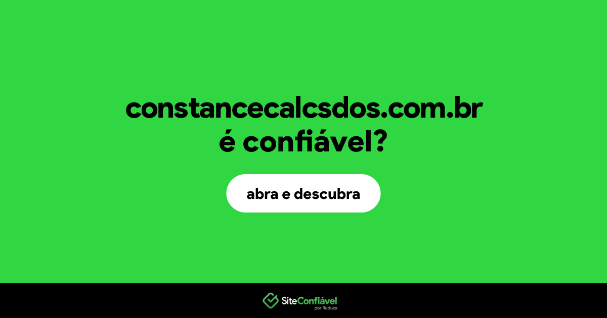 O site constancecalcsdos.com.br é confiável?