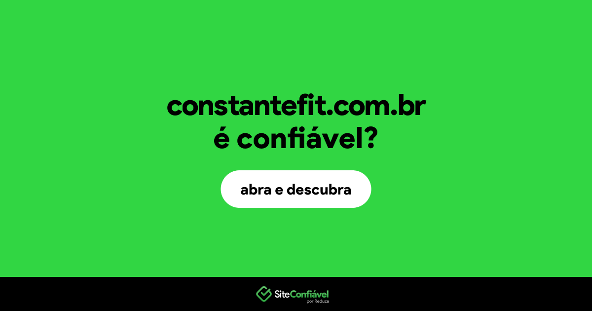 O site constantefit.com.br é confiável?