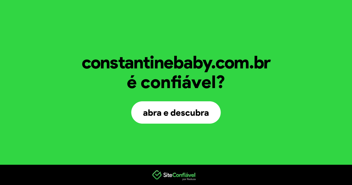 O site constantinebaby.com.br é confiável?