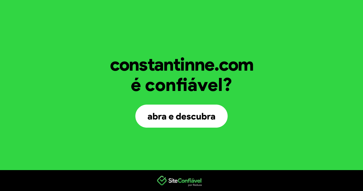 O site constantinne.com é confiável?