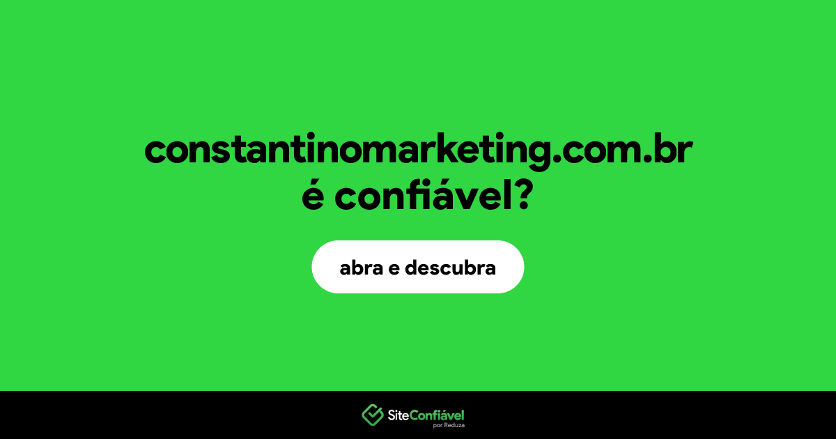 O site constantinomarketing.com.br é confiável?