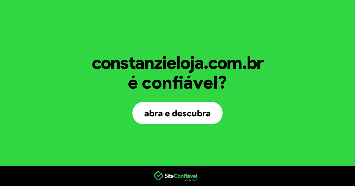 O site constanzieloja.com.br é confiável?