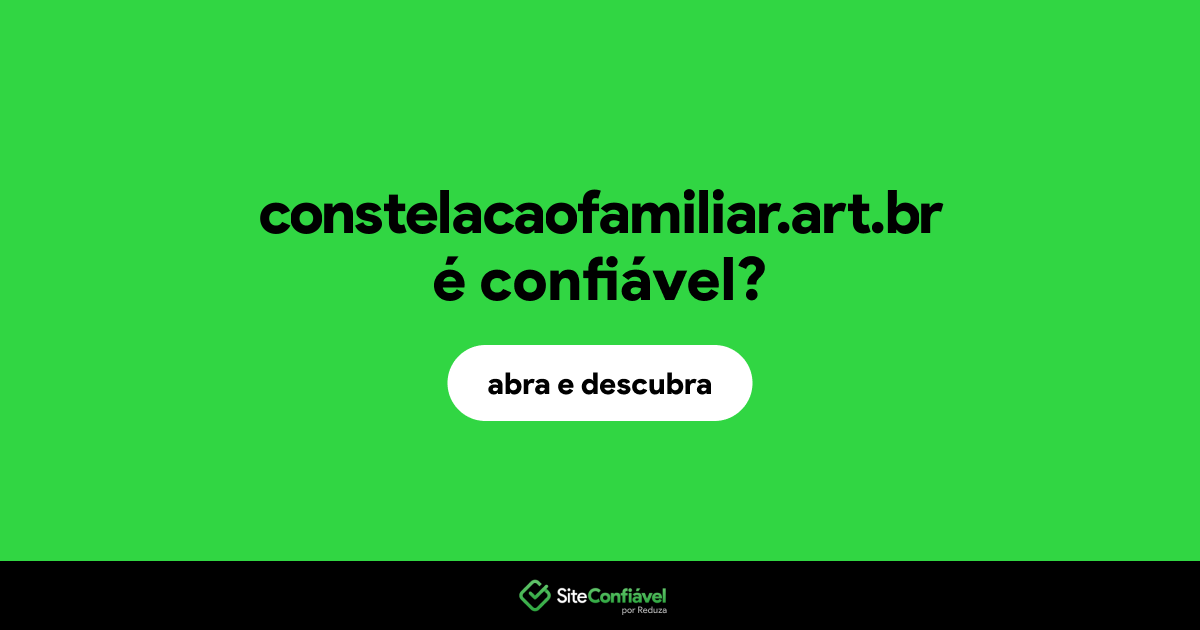 O site constelacaofamiliar.art.br é confiável?