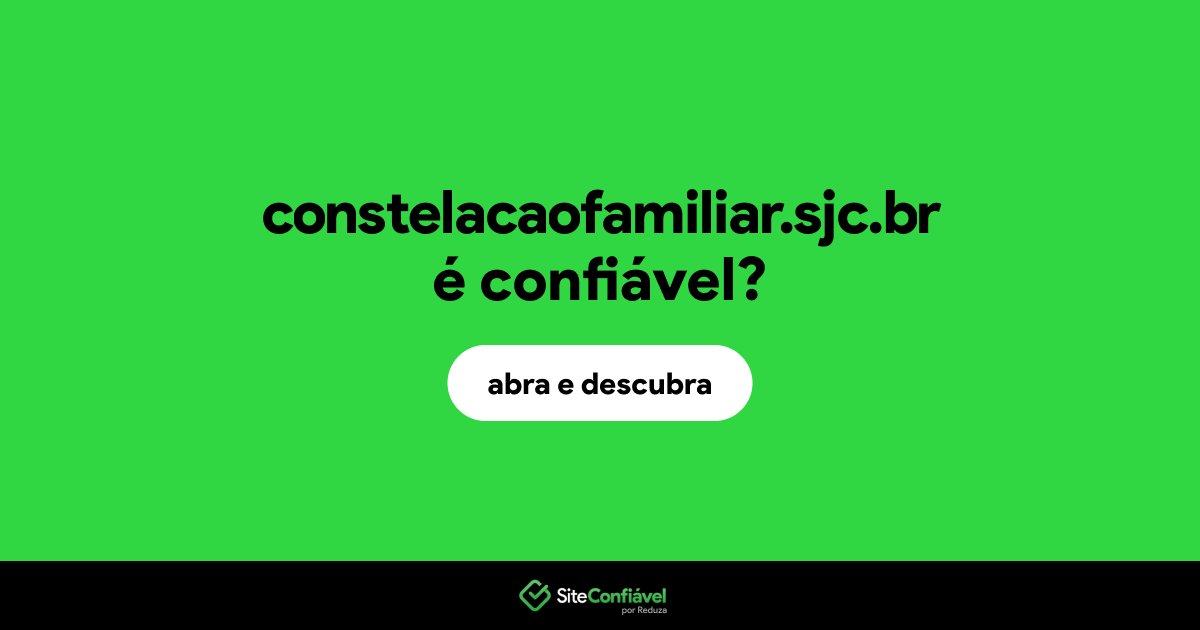 O site constelacaofamiliar.sjc.br é confiável?
