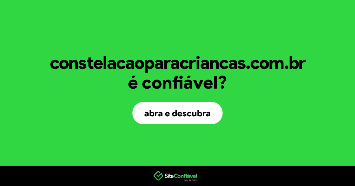 O site constelacaoparacriancas.com.br é confiável?