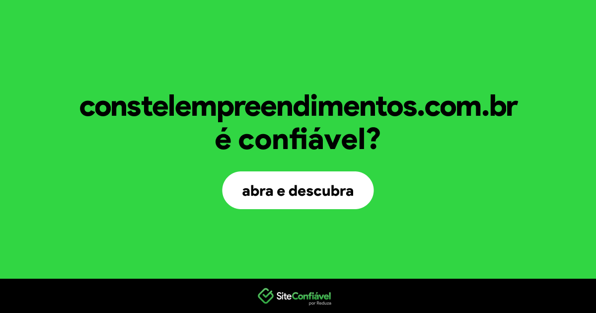 O site constelempreendimentos.com.br é confiável?