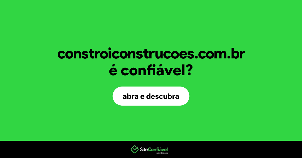 O site constroiconstrucoes.com.br é confiável?