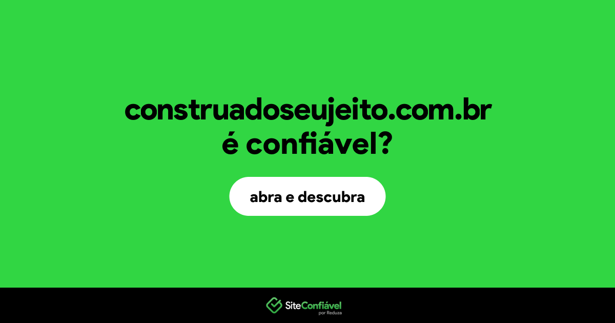 O site construadoseujeito.com.br é confiável?